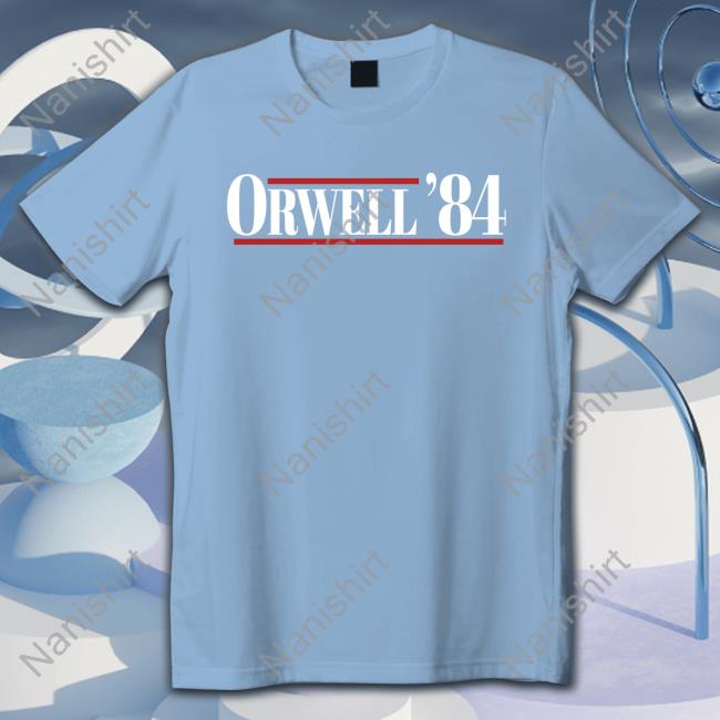 Orwell ’84 T Shirt Official Orwell ’84 Shirts