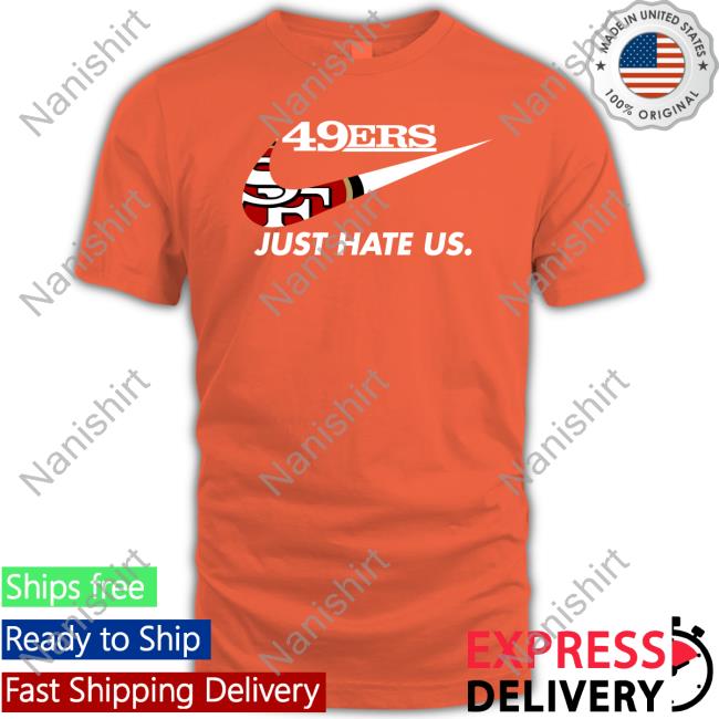 Kyle Shanahan Reginald B Myers 49Ers Just Hate Us Shirt San Francisco 49Ers 49Ers Just Hate Us T Shirts