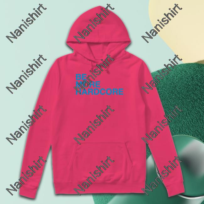Breakingt Be More Hardcore Tee Shirt Breakingt Be More Hardcore Tee Shirt