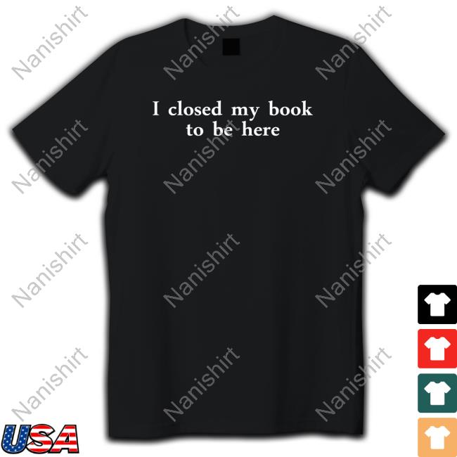 I Closed My Book To Be Here Hoodie