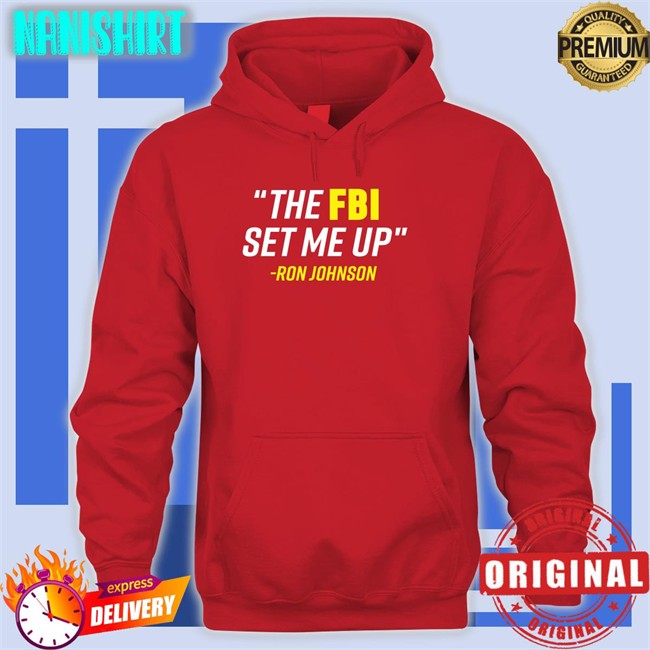 The FBI Set Me Up Shirt The FBI Set Me Up Ron Johnson Shirt