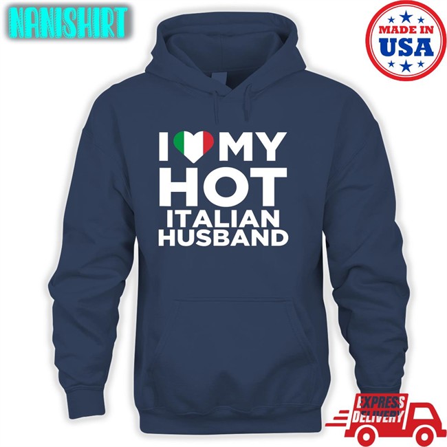 I Love My Hot Italian Husband Tee Shirt I Love My Hot Italian Husband Shirts Spooky Zenit Marygoorekinnie