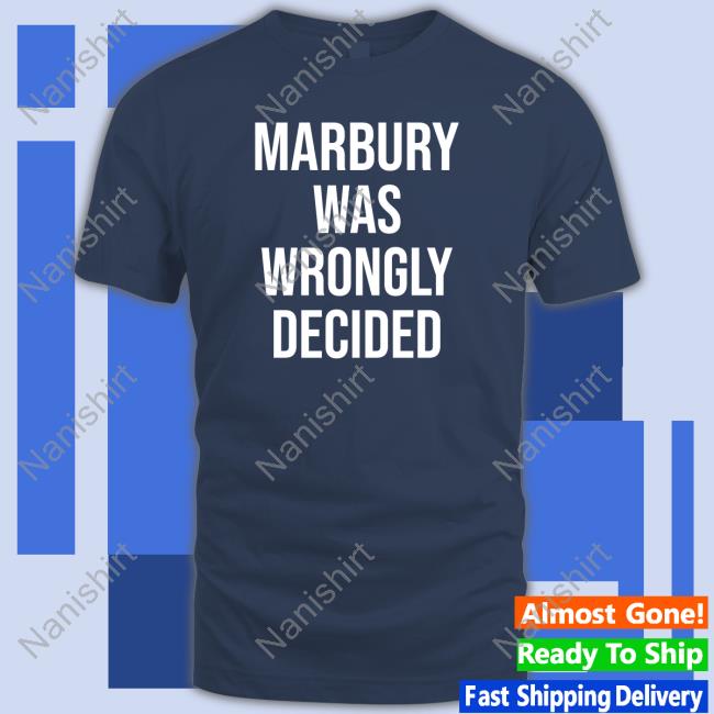 Official Ian Millhiser Marbury Was Wrongly Decided Shirts Imillhiser