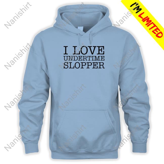 I Love Undertime Slopper Shirts