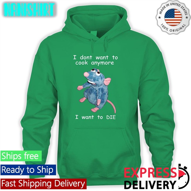 I Dont Want To Cook Anymore I Want To Die Shirt Funny Shirts That Go Hard I Don't Want To Cook Anymore I Want To Die Shirt