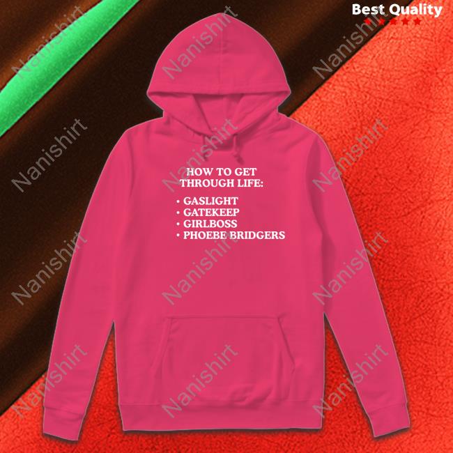 How To Get Through Life Gaslight Gatekeep Girlboss Phoebe Bridgers Hoodie