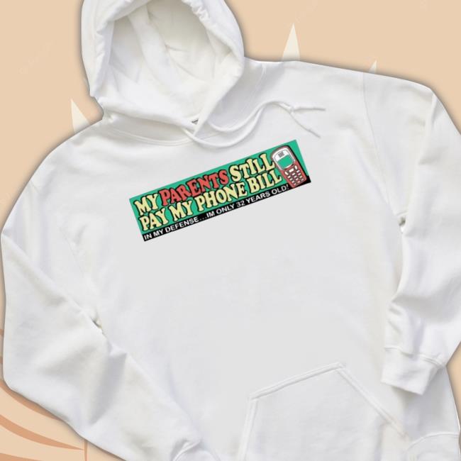 Official My Parents Still Pay My Phone Bill Bumper Shirts