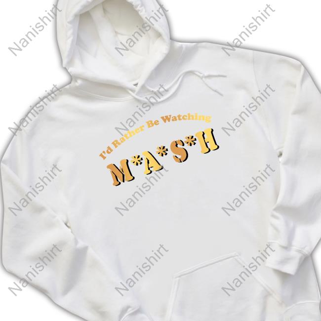 Official I'd Rather Be Watching M A S H TShirts