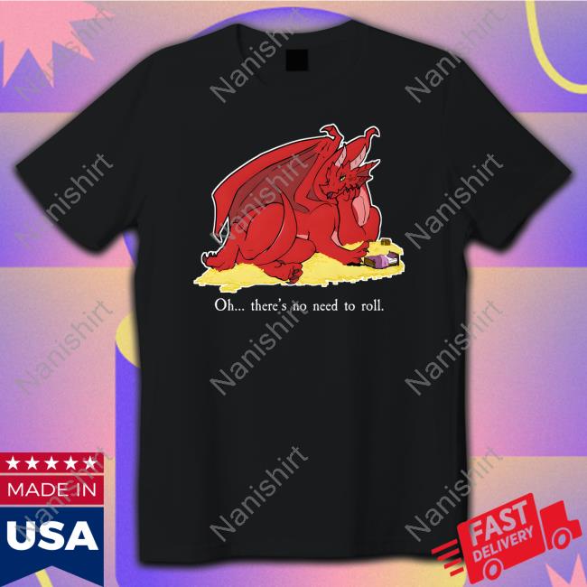 Seduce The Dragon Oh There's No Need To Roll Shirts Bold Kobold Merch
