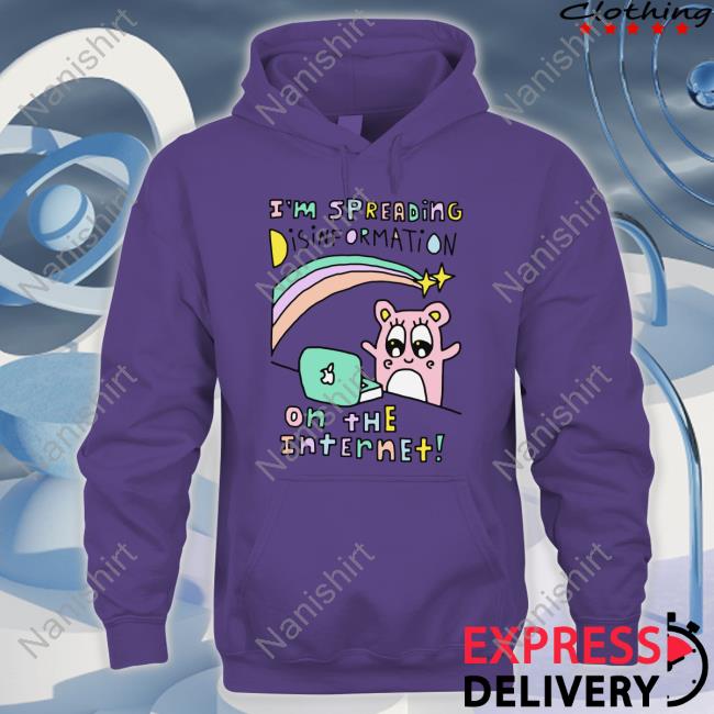 Goodshirts Merch Shirts That Go Hard I'm Spreading Disinformation On The Internet Shirt I'm Spreading Disinformation On The Internet T Shirt