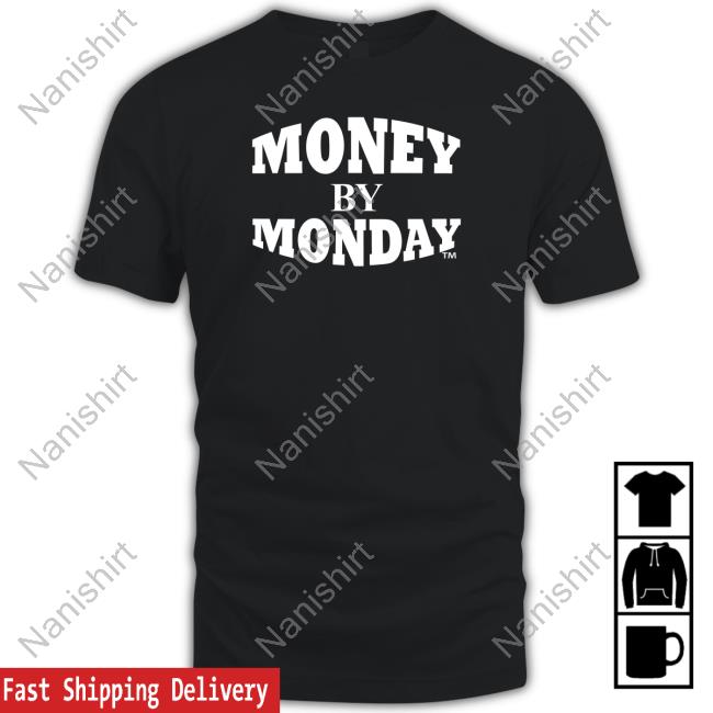 Money By Monday Tee Shirt