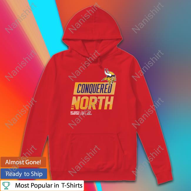 Minnesota Vikings Conquered The North Tee Shirt Nfc North Champs Official Minnesota Vikings Conquered The North Hoodie