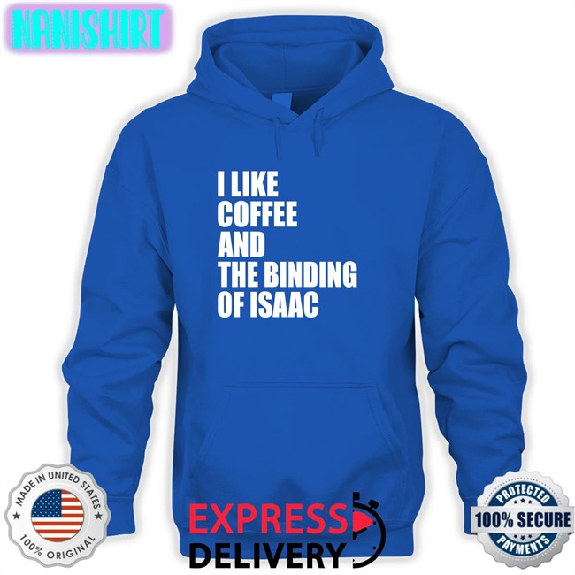 I Like Coffee And The Binding Of Isaac Long Sleeve I Like Coffee And The Binding Of Isaac T Shirt Eyvalyn