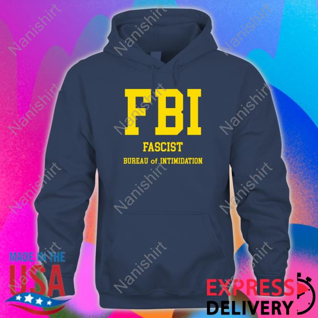 Official FBI Fascist Bureau Of Intimidation Shirt Shirt