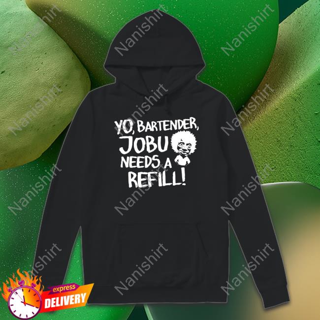 Yo Bartender Jobu Needs A Refill T-Shirt
