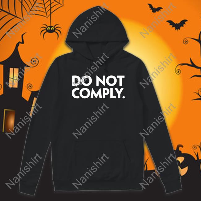 The Daily Wire Store Do Not Comply Hoodies Do Not Comply Shirts