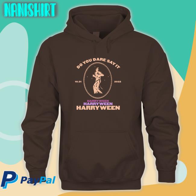 Do You Dare Say It Harry Ween 31.10.2022 Hoodie