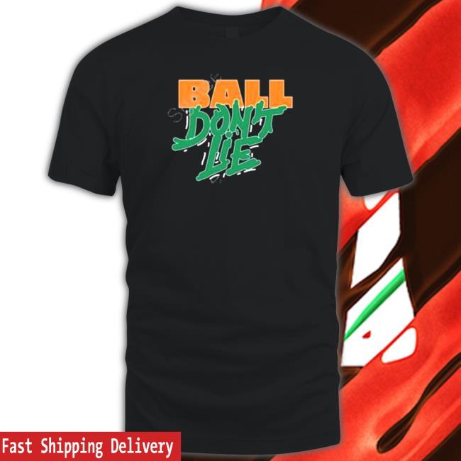 Ball don’t lie Tee Shirt