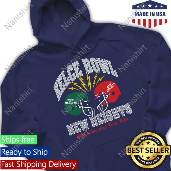 Homage Merch Kelce Bowl New Heights Shirts New Heights Kelce Bowl Shirt