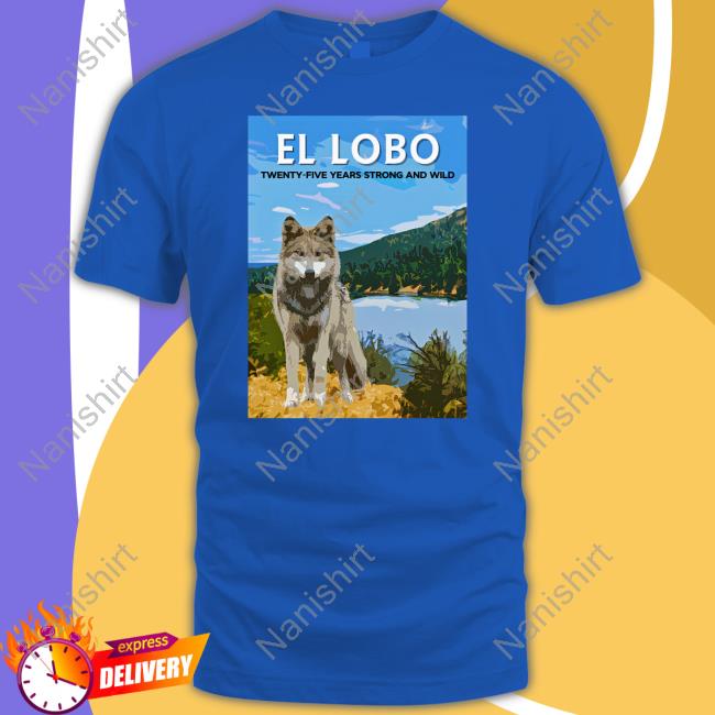 Lobo Week 2023 El Lobo Twenty-Five Years Strong And Wild T Shirts