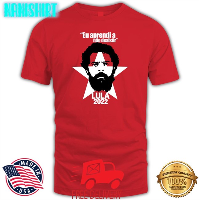 Juninho Pernambucano Eu Aprendi A Não Desistir Lula 2022 Shirt