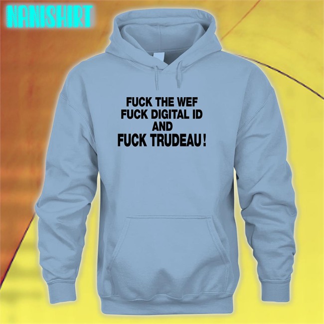 Nadia03379363 Fuck The Wef Fuck Digital Id And Fuck Trudeau T Shirt Unitedwewin Fuck The Wef Fuck Digital Id And Fuck Trudeau T-Shirt