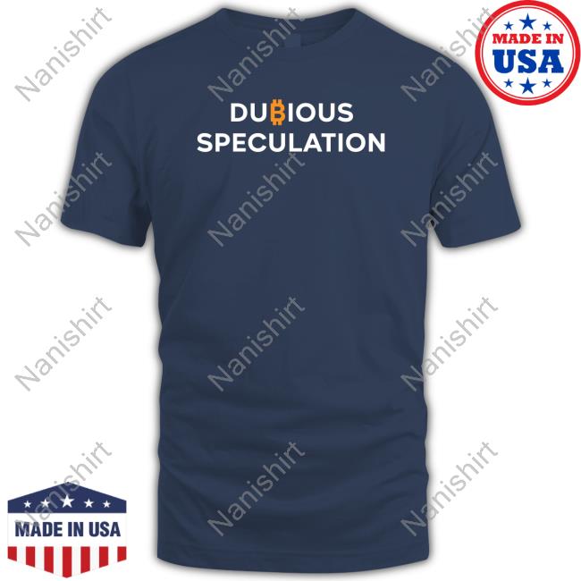 Dubious Speculation Bitcoin Shirt