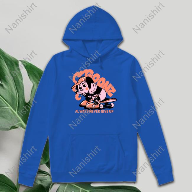 Official Goonz Always Never Give Up Shirt Official Goonz Always Never Give Up Hoodie