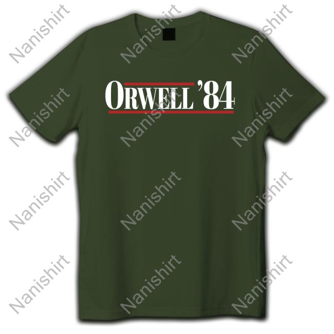 Orwell ’84 T Shirt Orwell ’84 Shirt Justin Wolfers