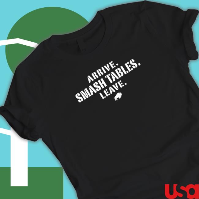Awesome arrive smash tables leave Buffalo Bills Tee