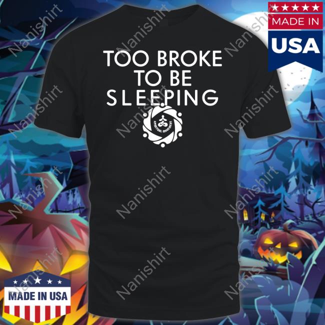 Official Spiritual Movement Too Broke To Be Sleeping Hoodie