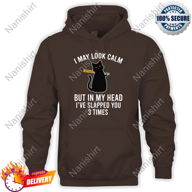 I May Look Calm But In My Head Shirt