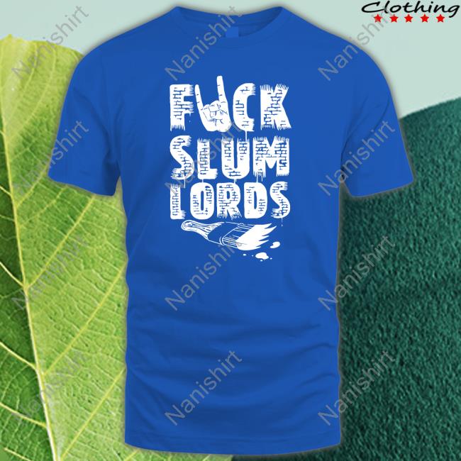 GnarCity Fuck Slum Lords Shirts