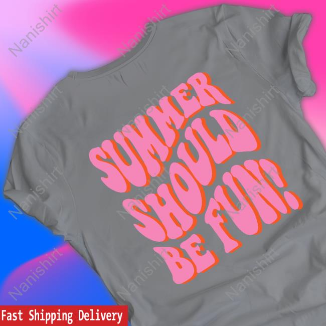 Summer Should Be Fun Tee