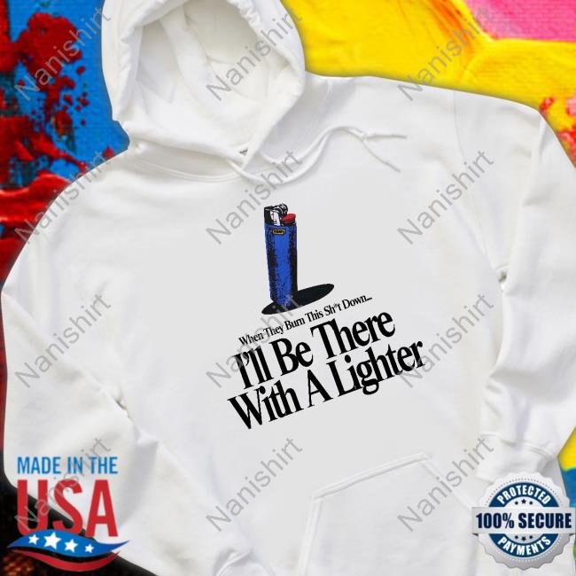 Khary When They Burn This Shut Down I'll Be There With A Lighter Tee Shirt