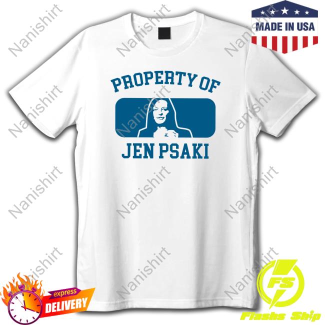 Property Of Jen Psaki Shirts