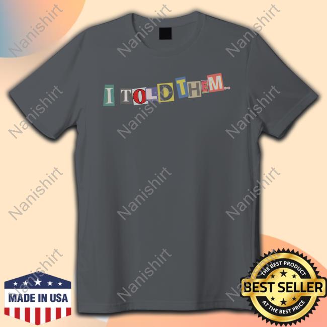 Official I Told Them… Shirts