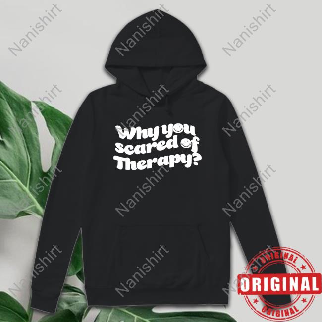 Why You Scared Of Therapy Tee