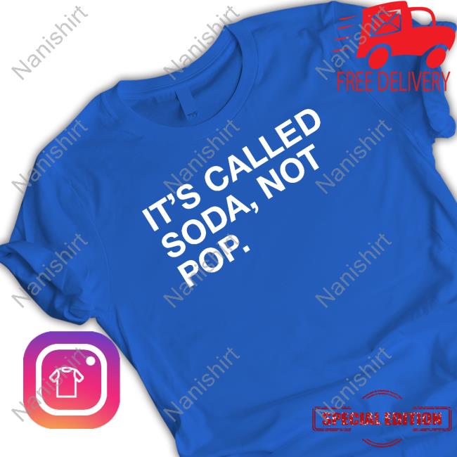 It's Called Soda Not Pop Shirt