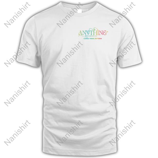 Anything To Be With You Carly Rae Jepsen Shirts