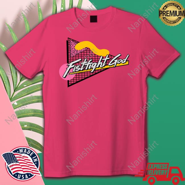 Fistfight God Shirt