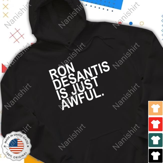 Ron Desantis Is Just Awful Sweatshirt