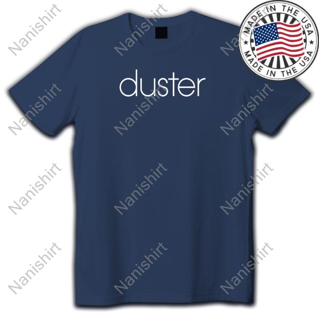 Duster Merch Duster T Shirts Numerogroup