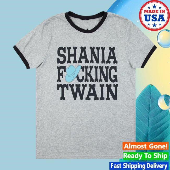 Shania Twain Official Merch Store Shania F*Cking Twain T Shirt Shania Twain Clothing Shop Shania Twain Apparel
