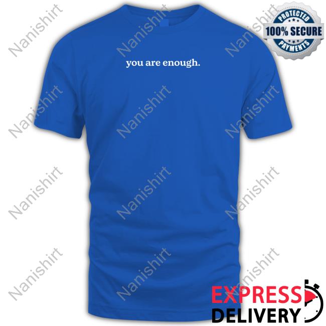You Are Enough Dear Person Behind Me The World Is A Better Place With You In It Sweatshirt