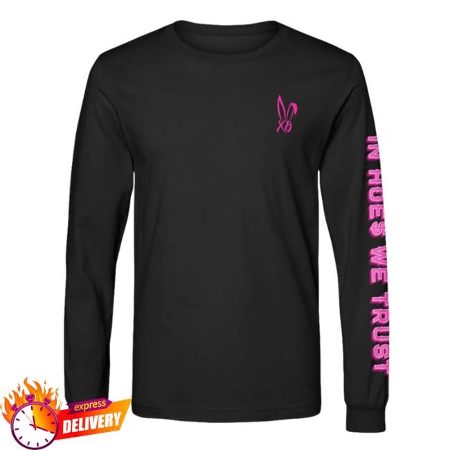 Bunnie Xo Merch Official Hunniebunnies In Hoes We Trust Long Sleeve Shirts Hunniebunnies Clothing Apparel
