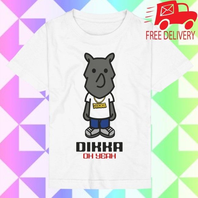 Dikka Oh Yeah Shirt Dikka Merch