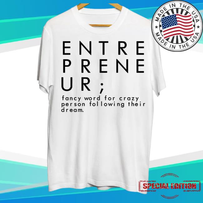 Messinabottle Merch Entrepreneur- Fancy Word For A Crazy Person Following Their Dreams White Long Sleeve Shirt