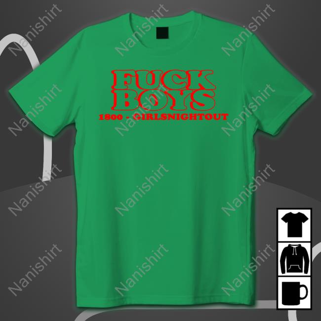 Official Fuck Boys 1800 Girlsnightout T-Shirt
