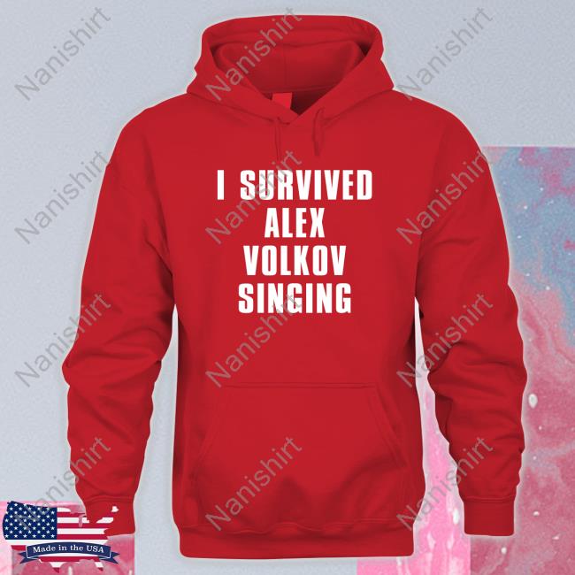 I Survived Alex Volkov Singing Tee Mrlarscn I Survived Alex Volkov Singing Tee